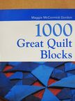 Maggi McCormick Gordon - 1000 Great Quilt Blocks [antikvár]