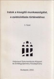 Szita Szabolcs - Iratok a kisegítő munkaszolgálat, a zsidóüldözés történetéhez 3. füzet [antikvár]
