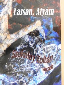 Szokolay Zoltán - Lassan, Atyám (dedikált példány) [antikvár]