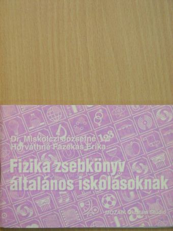 Dr. Miskolczi Józsefné - Fizika zsebkönyv általános iskolásoknak [antikvár]
