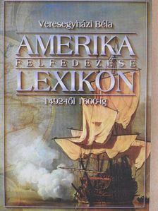 Veresegyházi Béla - Amerika felfedezése lexikon [antikvár]