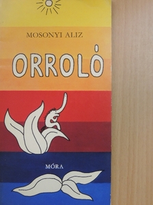 Mosonyi Aliz - Orroló [antikvár]
