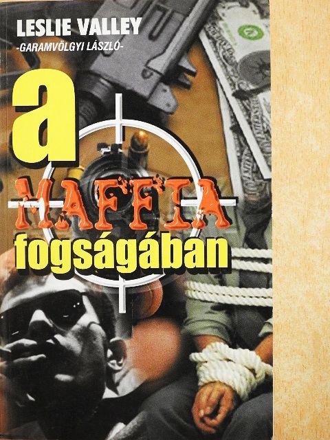 Garamvölgyi László - A maffia fogságában [antikvár]