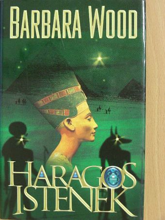 Barbara Wood - Haragos istenek [antikvár]