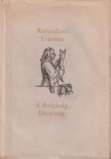 Rotterdami Erasmus - A Balgaság Dicsérete [antikvár]