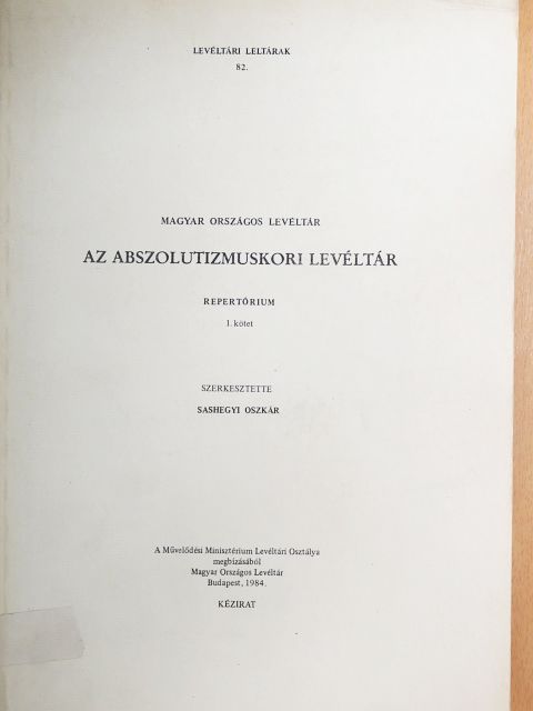 Sashegyi Oszkár - Az abszolutizmuskori levéltár I. [antikvár]