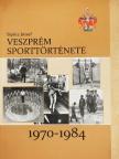 Sipőcz József - Veszprém sporttörténete 1970-1984 [antikvár]