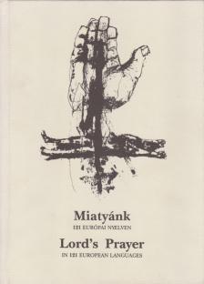 Németh Zsigmond (szerk.) - Miatyánk 121 európai nyelven (dedikált) [antikvár]