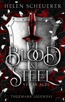 Helen Scheuerer - Blood and Steel - Vér és acél [eKönyv: epub, mobi]
