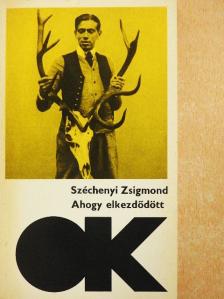 Széchenyi Zsigmond - Ahogy elkezdődött [antikvár]