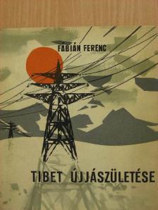Fábián Ferenc - Tibet újjászületése [antikvár]