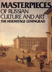 Z. Berniakovich, A. Kostsova, I. Kotelnikova, M. Malchenko, L. Nikiforova, K. Orlova, G. Printseva - Masterpieces of Russian Culture and Art: The Hermitage, Leningrad [antikvár]