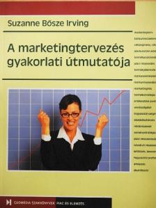 Suzanne Bősze Irving - A marketingtervezés gyakorlati útmutatója [antikvár]