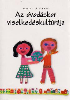 Perlai Rezsőné - Az óvodáskor viselkedéskultúrája [antikvár]