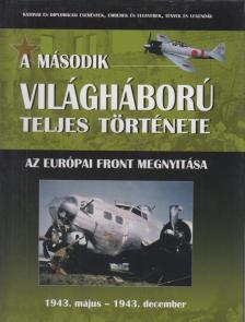 Balogh Zsolt, Ferwagner Ákos, Miszlay Zsolt, Prantner Zoltán, Szirtes Krisztián, Zámodits Attila - A második világháború teljes története 6. [antikvár]