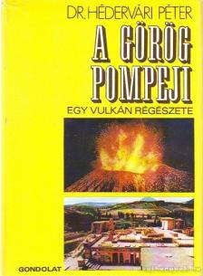 HÉDERVÁRI PÉTER - A görög Pompeji [antikvár]