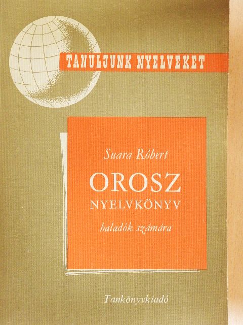 Suara Róbert - Orosz nyelvkönyv haladók számára [antikvár]