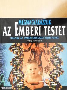 Philip Whitfield - Megmagyarázzuk az emberi testet [antikvár]