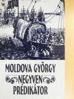 Moldova György - Negyven prédikátor [antikvár]
