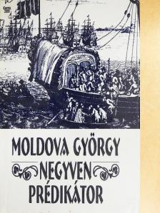 Moldova György - Negyven prédikátor [antikvár]