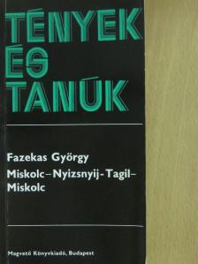 Fazekas György - Miskolc-Nyizsnyij-Tagil-Miskolc [antikvár]