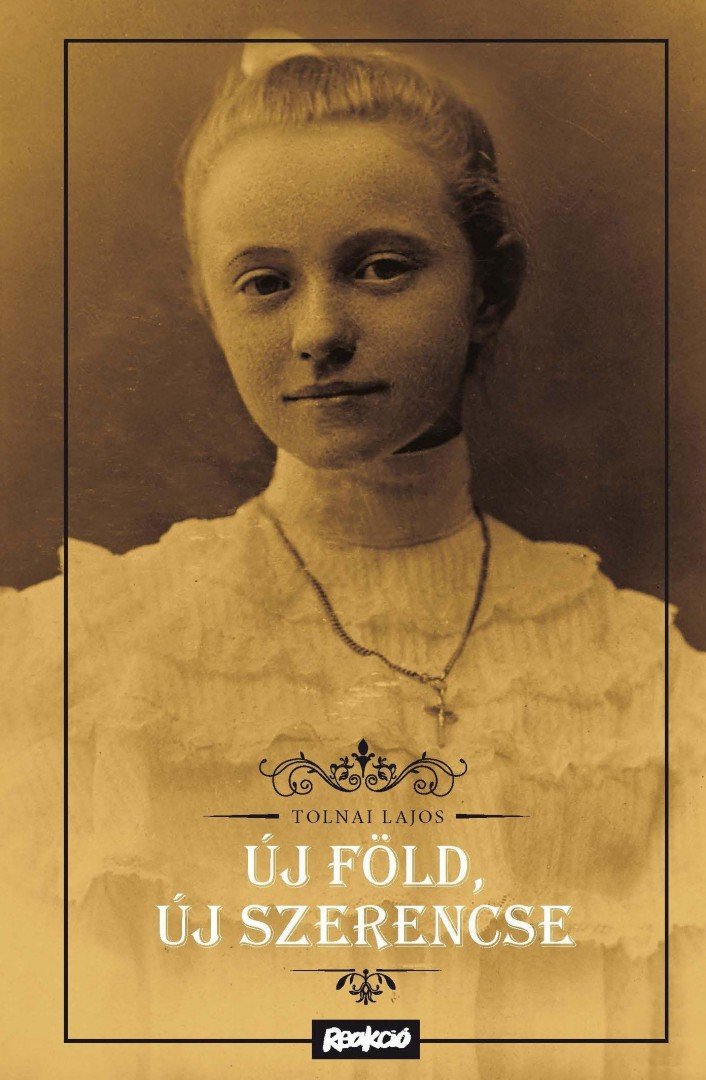 Tolnai Lajos - Új föld, új szerencse [antikvár]
