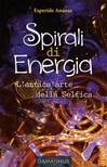 Ananas Esperide - Spirali di Energia - L'antica arte della Selfica [eKönyv: epub, mobi]