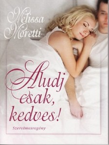 Melissa Moretti - Aludj csak, kedves [eKönyv: epub, mobi]