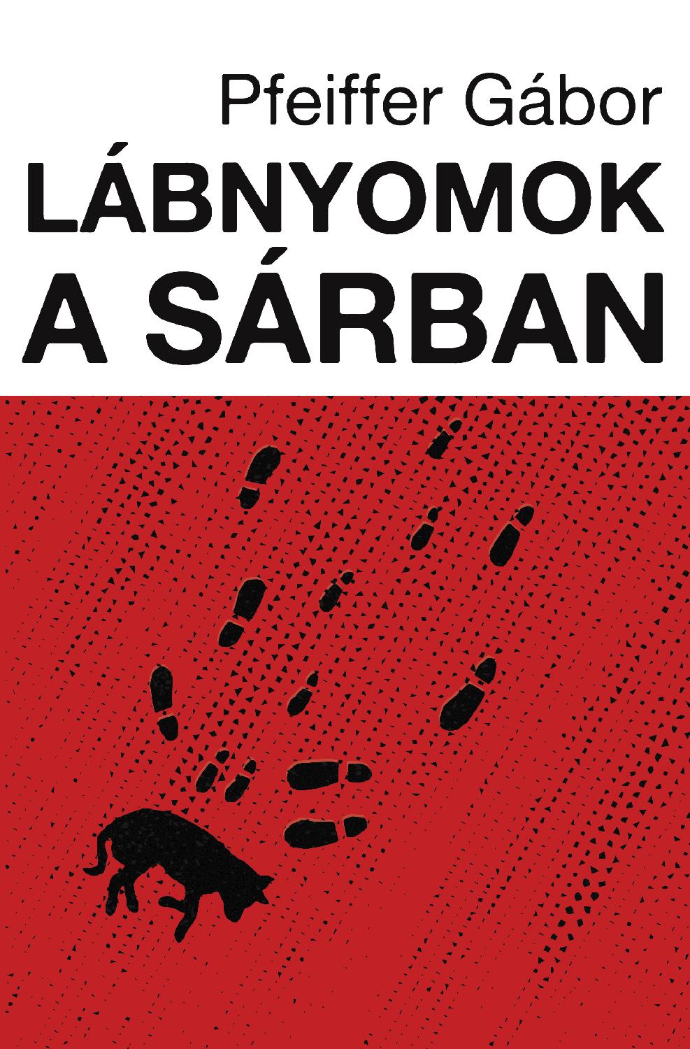 Pfeiffer Gábor - Lábnyomok a sárban