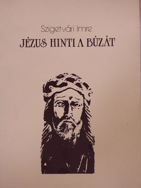 Szigetvári Imre - Jézus hinti a búzát [antikvár]