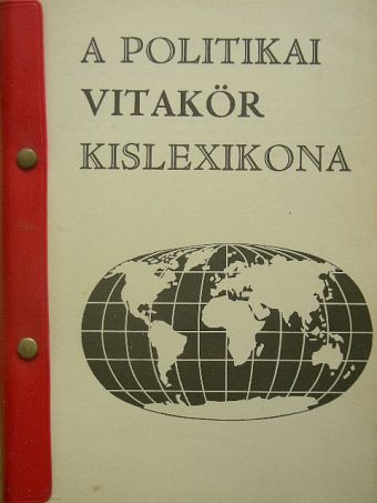 A Politikai Vitakör Kislexikona [antikvár]