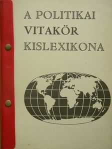 A Politikai Vitakör Kislexikona [antikvár]