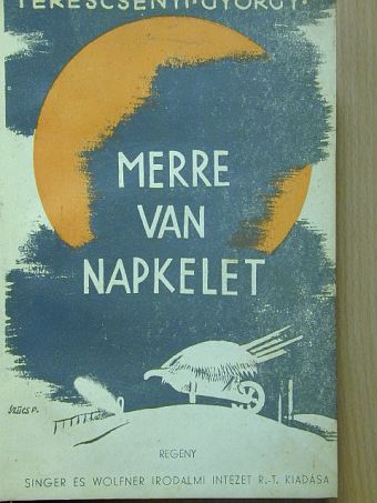 Terescsényi György - Merre van napkelet I-II. [antikvár]