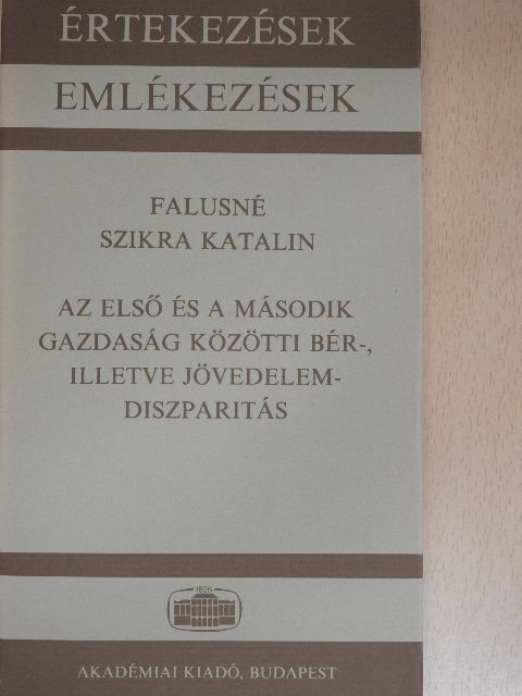 Falusné Szikra Katalin - Az első és a második gazdaság közötti bér-, illetve jövedelem-diszparitás [antikvár]