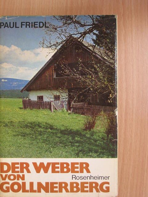 Paul Friedl - Der Weber von Gollnerberg [antikvár]