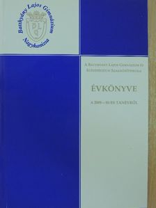 A Batthyány Lajos Gimnázium és Egészségügyi Szakközépiskola Évkönyve a 2009-10-es tanévről [antikvár]