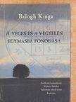 Balogh Kinga - A véges és a végtelen egymásba fonódása (dedikált példány) [antikvár]