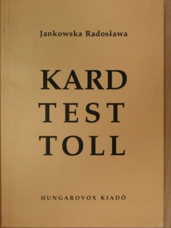 Jankowska Radoslawa - Kard, test, toll [antikvár]