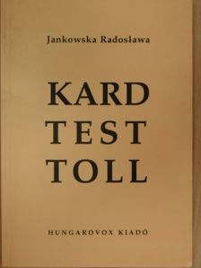 Jankowska Radoslawa - Kard, test, toll [antikvár]