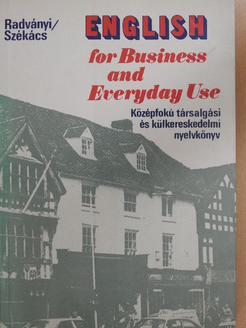 Dr. Radványi Tamás - English for Business and Everyday Use [antikvár]