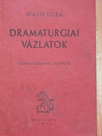 Staud Géza - Dramaturgiai vázlatok [antikvár]