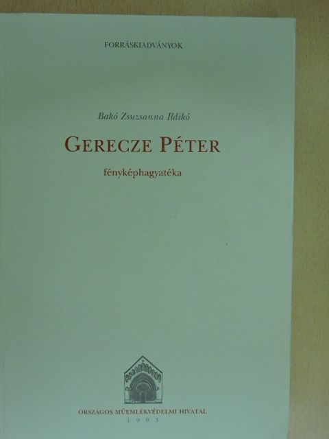 Bakó Zsuzsanna Ildikó - Gerecze Péter fényképhagyatéka [antikvár]