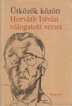 HORVÁTH ISTVÁN - Ütközők között [antikvár]