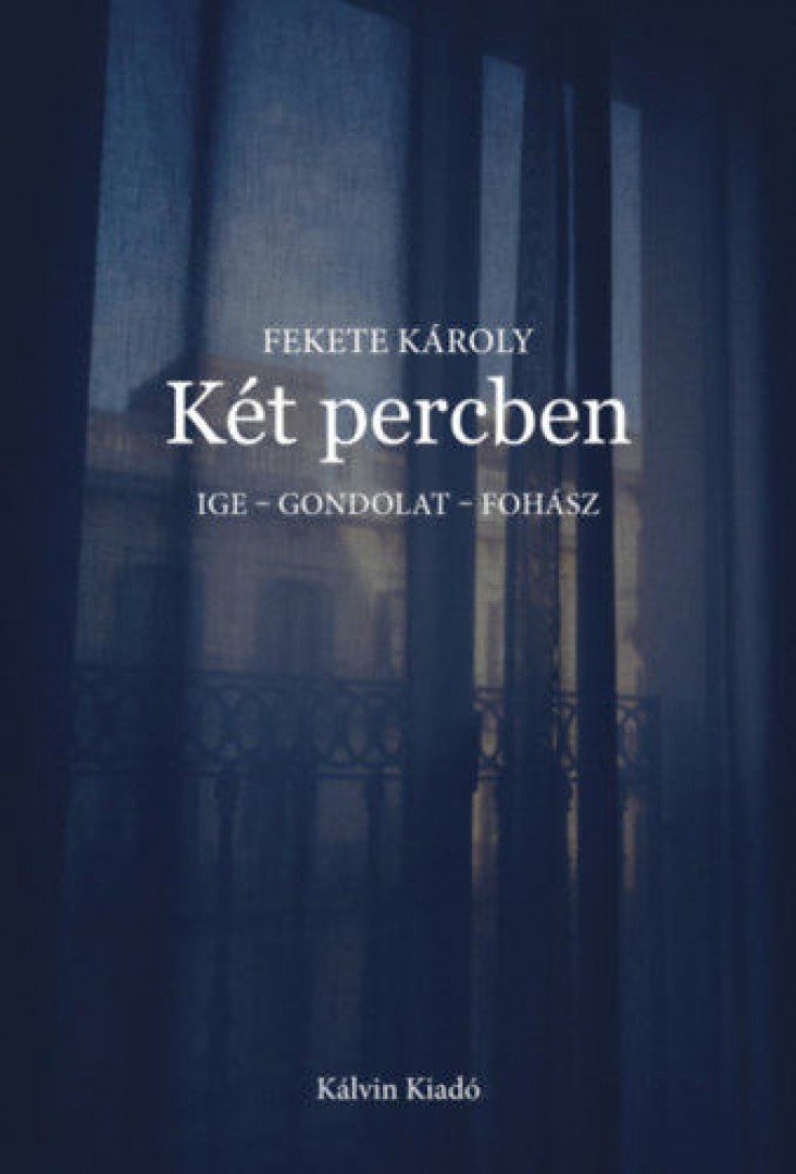 Fekete Károly - Két percben - Ige - gondolat - fohász [antikvár]