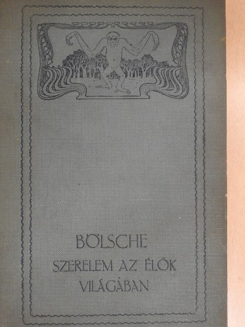 Bölsche - Szerelem az élők világában I. (töredék) [antikvár]