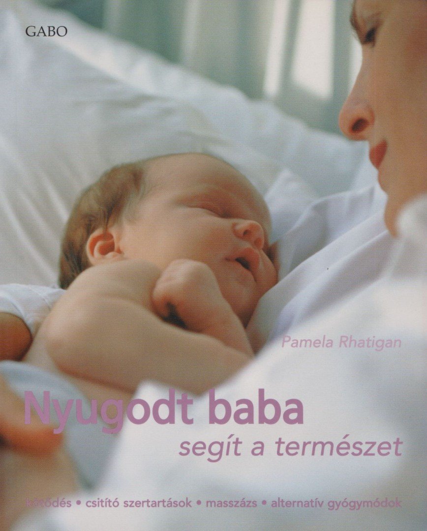 RHATIGAN, PAMELA - Nyugodt baba – segít a természet [antikvár]