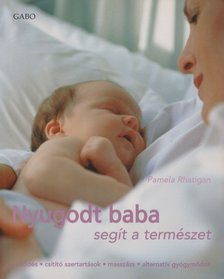 RHATIGAN, PAMELA - Nyugodt baba – segít a természet [antikvár]