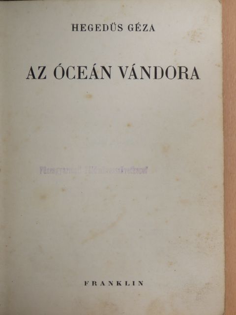 Hegedűs Géza - Az óceán vándora [antikvár]