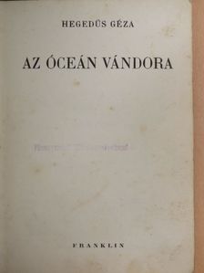 Hegedűs Géza - Az óceán vándora [antikvár]