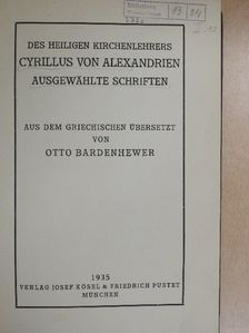 Alexandriai Szent Cirill - Des Heiligen Kirchenlehrers Cyrillus von Alexandrien ausgewählte Schriften [antikvár]
